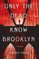 Only the Dead Know Brooklyn