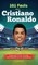 101 Facts About Cristiano Ronaldo - Essential Trivia, Stories, and Questions for Super Fans