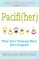 Pacifi(her)
