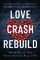 Love, Crash, Rebuild