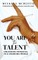 You Are the Talent