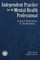 Independant Practice for the Mental Health Professional