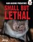 Small But Lethal