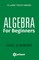 Algebra for Beginners