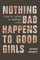 Nothing Bad Happens to Good Girls