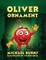 Oliver Ornament