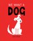 We Want a Dog