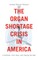 The Organ Shortage Crisis in America