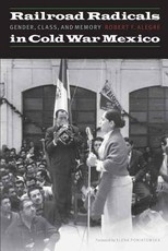 Railroad Radicals in Cold War Mexico Railroad Radicals in Cold War Mexico