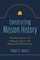 Constructing Mission History