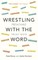 Wrestling with the Word