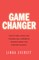 Game Changer - How to take control and increase your confidence, personal power and business success