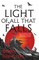The Light of All That Falls