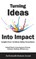 Turning Ideas Into Impact