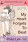 My Heart Forgets To Beat