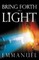 Bring Forth the Light