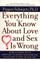 Everything You Know about Love and Sex is Wrong