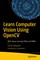 Learn Computer Vision Using OpenCV