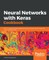Neural Networks with Keras Cookbook
