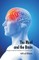 The Mind and the Brain (Being the Authorised Translation of L'Ãme et le Corps)