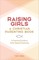 Raising Girls: A Christian Parenting Book