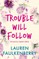 Trouble Will Follow