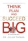 Think, Plan, and Succeed B.I.G. (By Involving God)