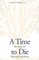 A Time to Die