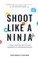 Shoot Like a Ninja