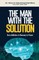 The Man With The Solution
