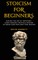 Stoicism For Beginners