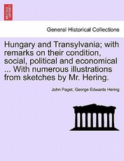 Hungary and Transylvania; with remarks on their condition, social, political and economical ... With numerous illustrations from sketches by Mr. Hering. Vol. II. Hungary and Transylvania; with remarks on their condition, social, political and economical ... With numerous illustrations from sketches by Mr. Hering. Vol. II.