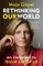 Rethinking Our World