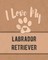 I Love My Labrador Retriever