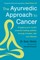 The Ayurvedic Approach to Cancer