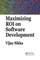Maximizing Roi on Software Development