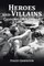 Heroes and Villains