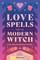 Love Spells for the Modern Witch