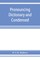 Pronouncing dictionary and condensed encyclopedia of musical terms, instruments, composers, and important works