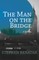 The Man on the Bridge