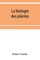 La biologie des plantes