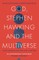God, Stephen Hawking and the Multiverse