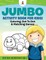 Jumbo Activity Book for Kids! Coloring, Dot To Dot & Matching Games Bye Bye Boredom! Vol 1