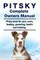 Pitsky Complete Owners Manual. Pitsky Book for Care, Costs, Feeding, Grooming, Health and Training.