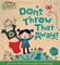 Don't Throw That Away!