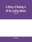 A history of banking in all the leading nations; comprising the United States; Great Britain; Germany; Austro-Hungary; France; Italy; Belgium; Spain; Switzerland; Portugal; Roumania; Russia; Holland; the Scandinavian nations; Canada; China; Japan (Volume 