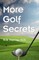 More Golf Secrets
