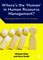 Where's the 'Human' in Human Resource Management?
