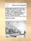 Observations Made on a Tour from Bengal to Persia, in the Years 1786-7. with a Short Account of the Remains of the Celebrated Palace of Persepolis; And Other Interesting Events. the Second Edition.