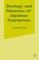Strategy and Structure of Japanese Enterprises